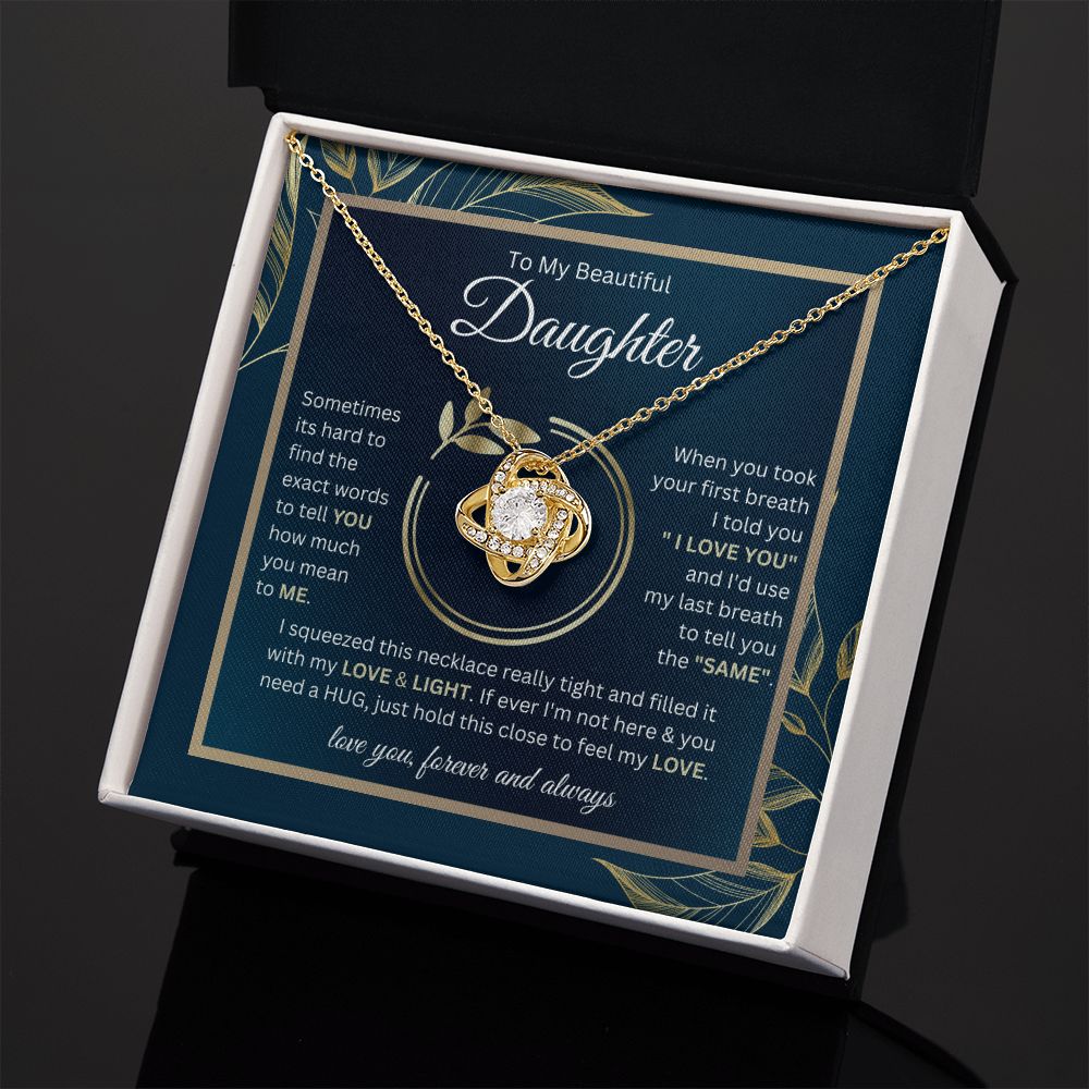 To My Beautiful Daughter-I'd use my last breath-Love Knot Necklace