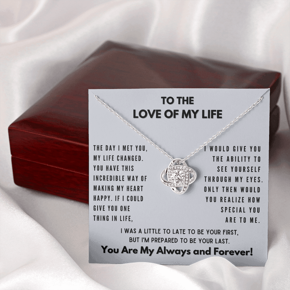 Love of My Life-Always and Forever- Love Knot Necklace