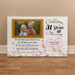 31st Wedding Anniversary Canvas - Custom Photo Gift For Parents - For All That You Have Been To Us - 31 Years Together