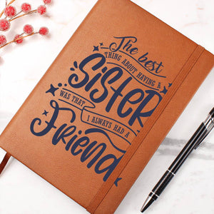 The Best thing about having a Sister- Graphic Leather Journal