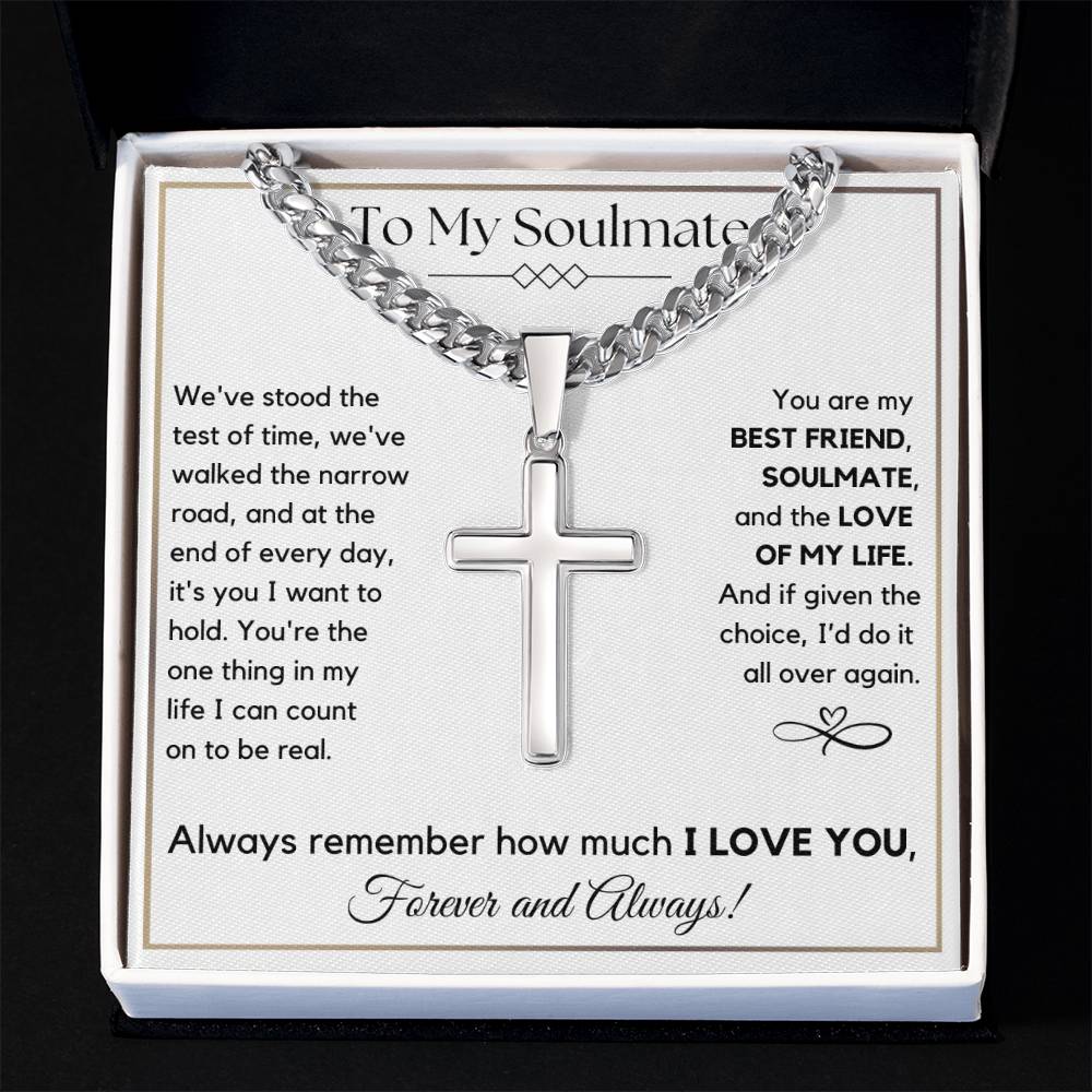To My Soulmate-Test of Time-Cuban Chain with Artisan Cross Necklace