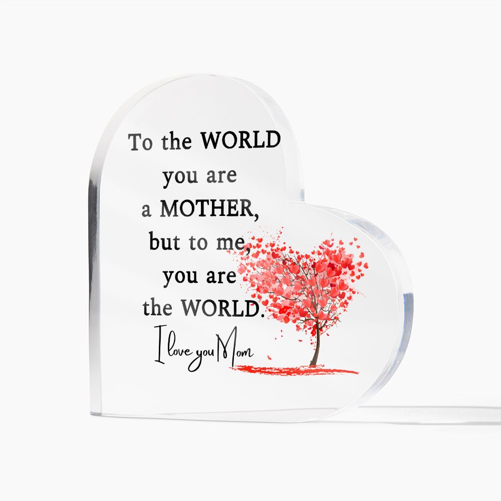 Mother-You are the World- Printed Heart Acrylic Plaque