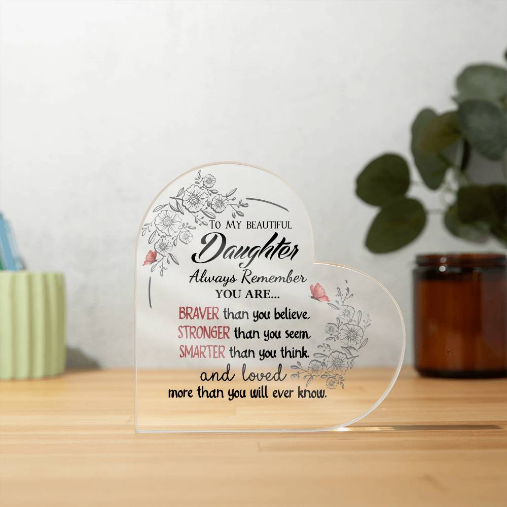 My Daughter-Loved More Than You Will Ever Know- Heart Shaped Acrylic Plaque