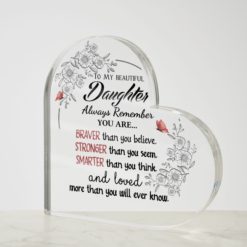My Daughter-Loved More Than You Will Ever Know- Heart Shaped Acrylic Plaque