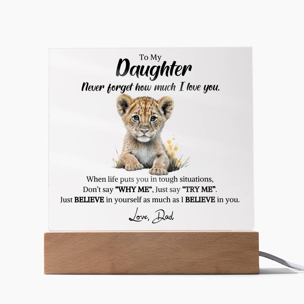 To My Daughter- Believe In yourself- Square Acrylic Plaque