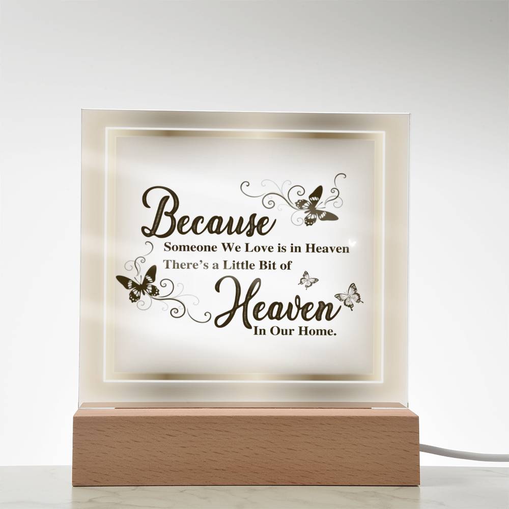 Because Someone We Love- Square Printed Acrylic Plaque