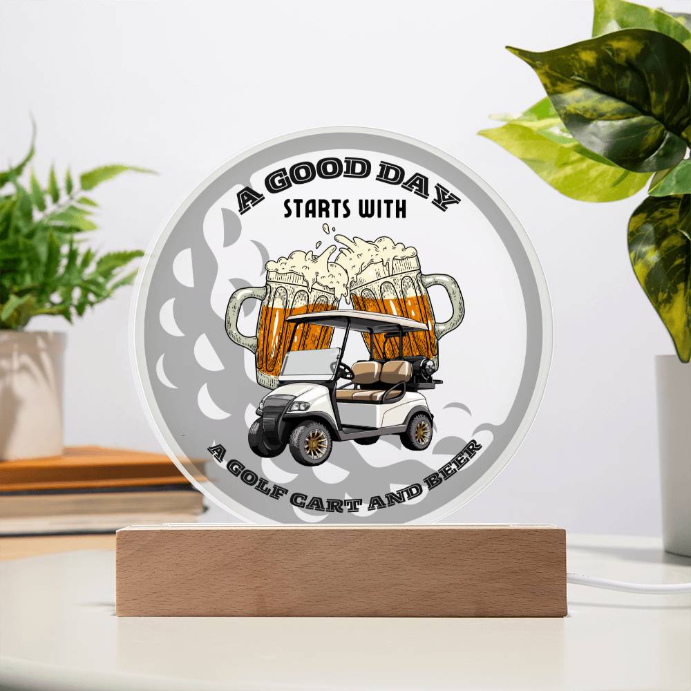 A Good Day Starts With A Golf Cart and Beer-Printed Circle Acrylic Plaque