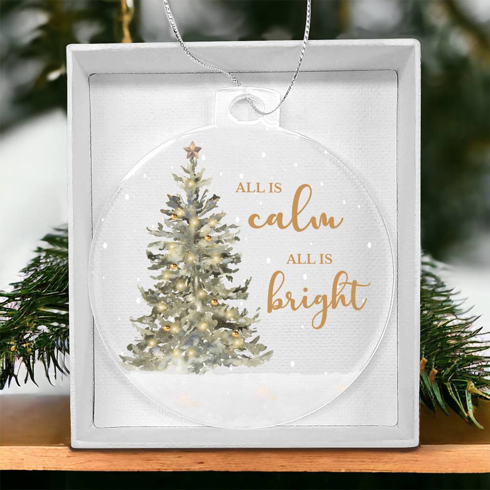All is Calm, All is Bright- Acrylic Ornament