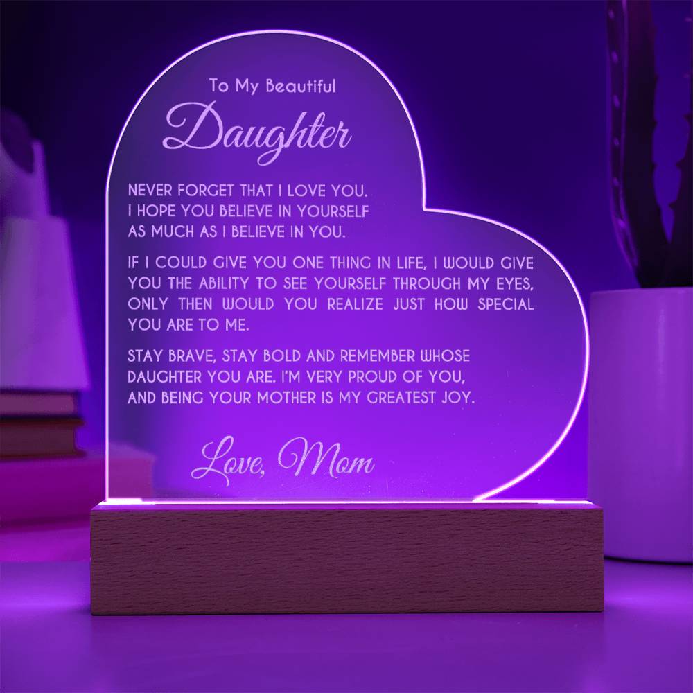 To My Beautiful Daughter-Love Mom-Greatest Joy- Engraved Acrylic Heart Plaque