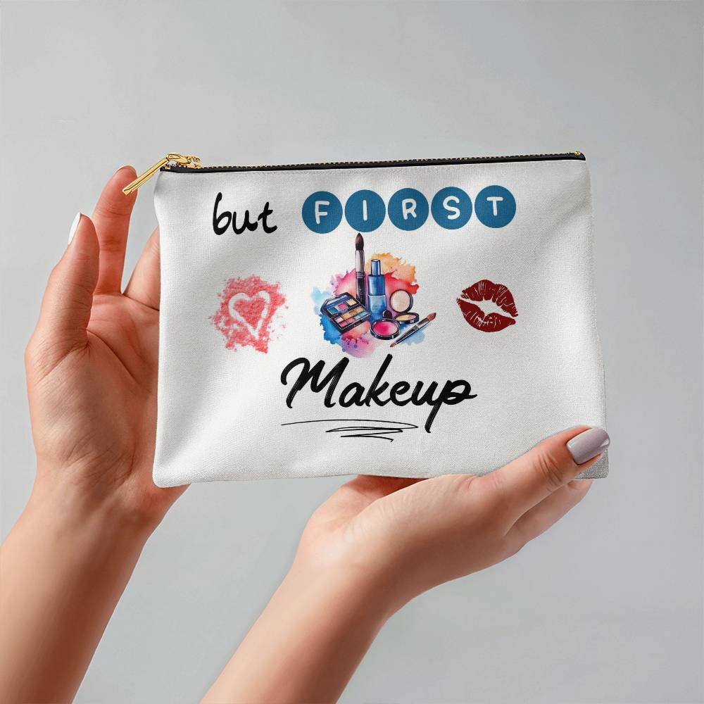 but makeup first- Small Fabric Zippered Pouch