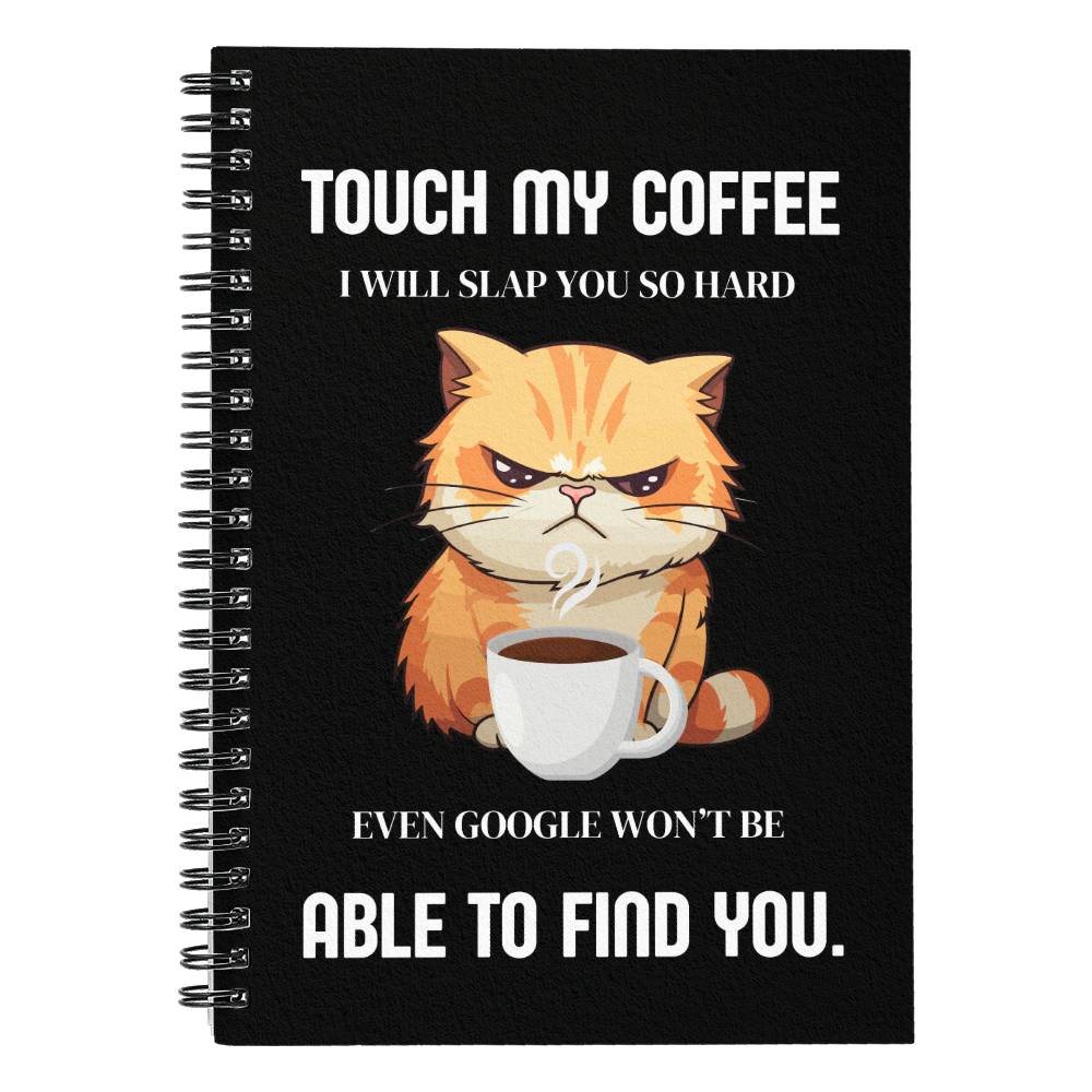 Touch My Coffee-Graphic Spiral Notebook