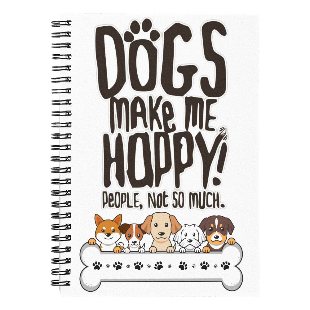 Dogs make me happy- Spiral Graphic Notebook