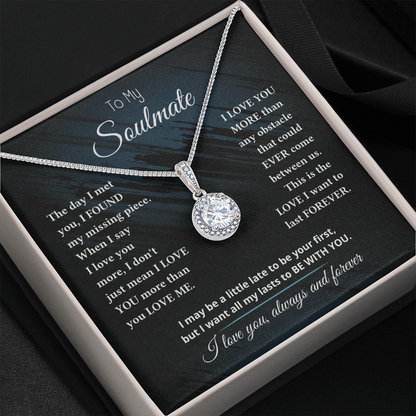 To My Soulmate-Want My Lasts to be with you-Eternal Love Necklace