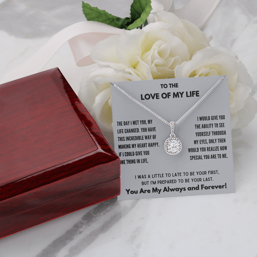 Love of My Life-Prepared to be Your last-Eternal Love Necklace