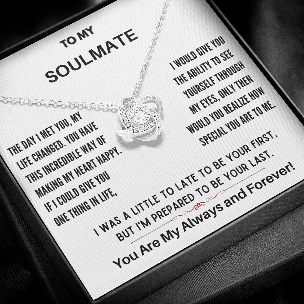 To My Soulmate-Prepared to be your last-Love Knot Necklace