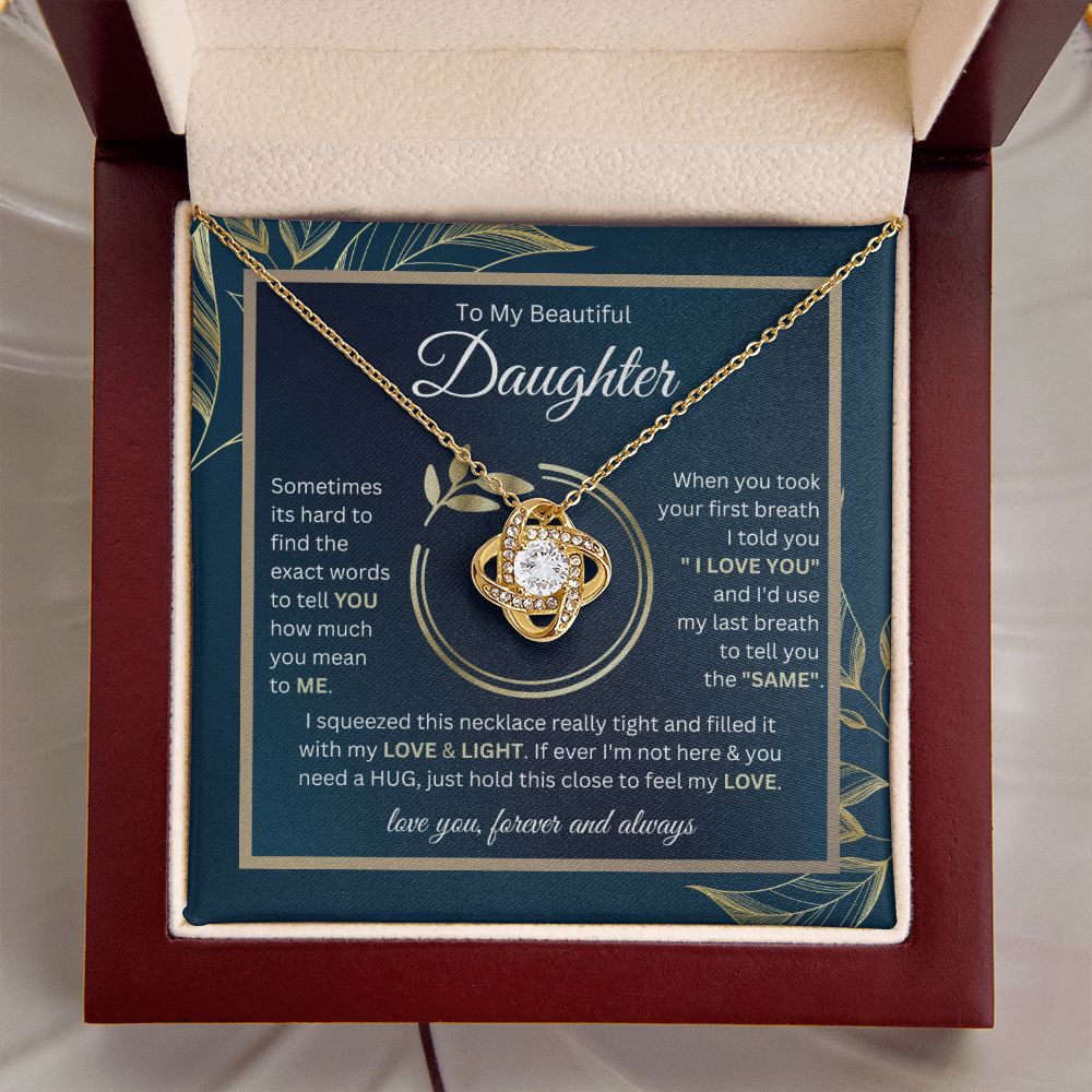 To My Beautiful Daughter-I'd use my last breath-Love Knot Necklace