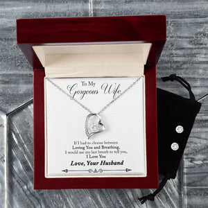 My Gorgeous Wife- Use My Last Breath-Forever Love Necklace/Earring Set
