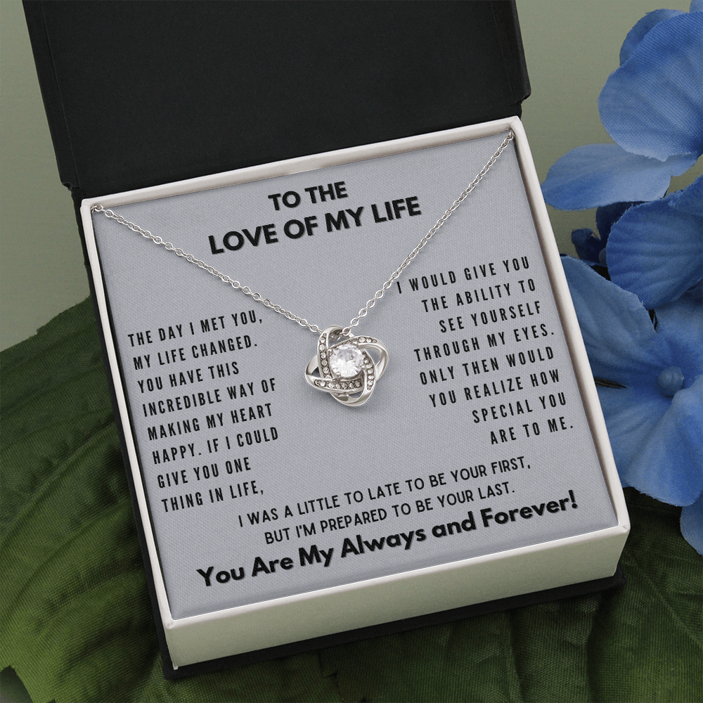Love of My Life-Always and Forever- Love Knot Necklace