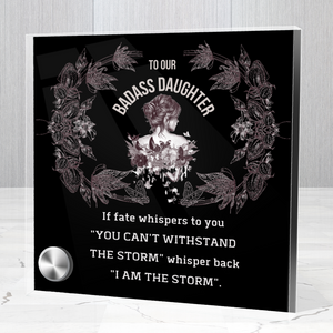 To Our Badass Daughter- If fate whispers to you- Lumen Glass Display