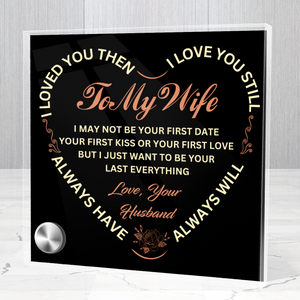 To My Wife-My Last Everything-Lumen glass stand