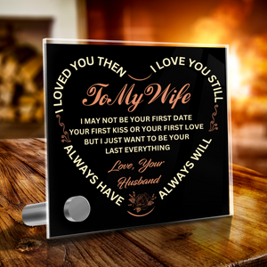 To My Wife-My Last Everything-Lumen glass stand
